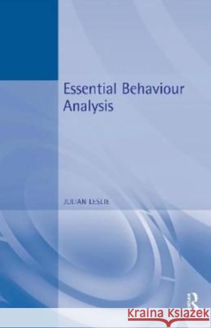 Essential Behaviour Analysis Julian Leslie 9781138151840