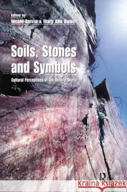 Soils Stones and Symbols Cultural Perceptions of the Mineral World Nicole Boivin Owic 9781138151932 Routledge