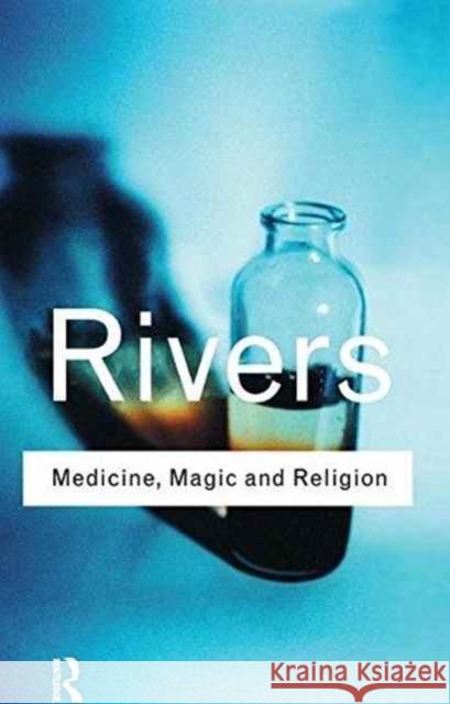 Medicine, Magic and Religion W. H. R. Rivers 9781138151994 Routledge