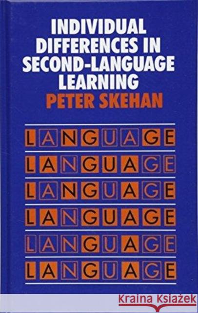 Individual Differences in Second Language Learning Peter Skehan 9781138152335