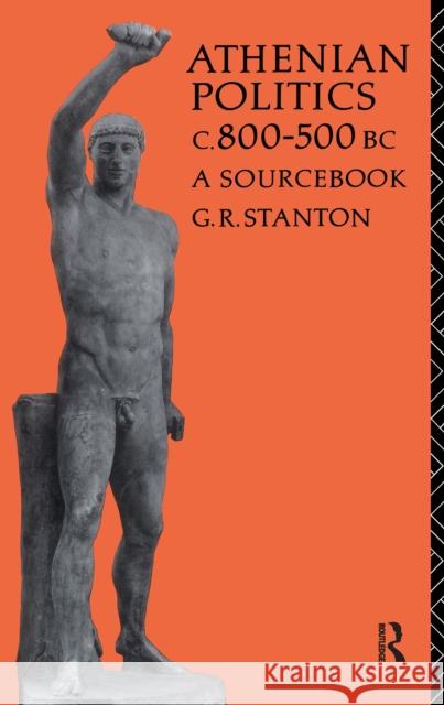 Athenian Politics C800-500 BC: A Sourcebook G. R. Stanton 9781138152359 Routledge