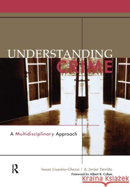 Understanding Crime: A Multidisciplinary Approach Susan Guarino-Ghezzi A. Javier Trevino 9781138152434 Routledge