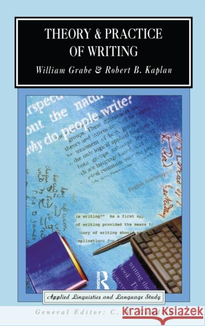 Theory and Practice of Writing: An Applied Linguistic Perspective William Grabe Robert B. Kaplan 9781138152496