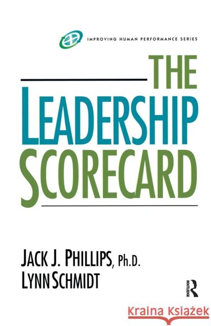 The Leadership Scorecard Jack J. Phillips Lynn Schmidt 9781138152588