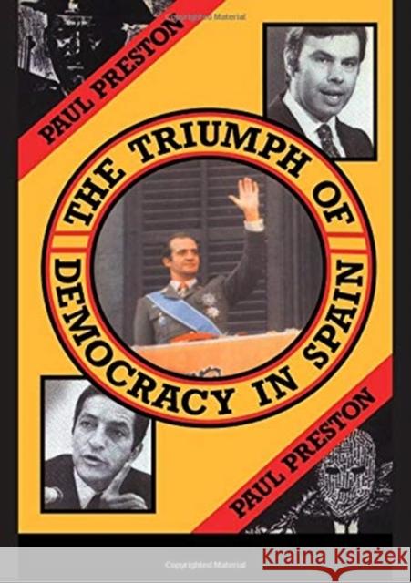 The Triumph of Democracy in Spain Paul Preston 9781138152991 Routledge