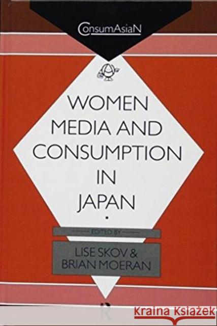 Women, Media & Consumption in Japan Brian Moeran Lise Skov 9781138153028 Routledge