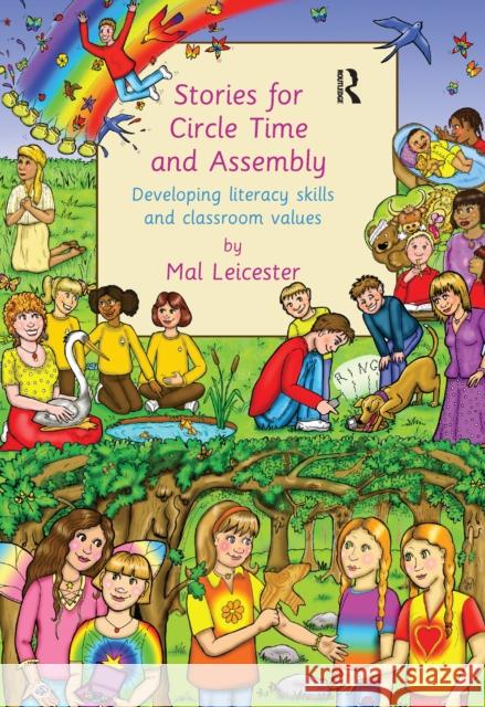 Stories for Circle Time and Assembly: Developing Literacy Skills and Classroom Values Mal Leicester 9781138153554