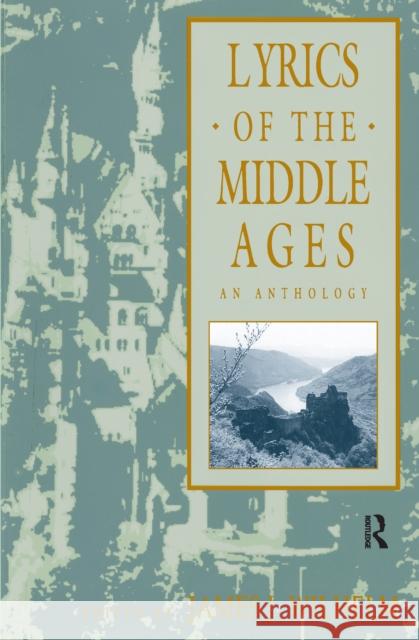 Lyrics of the Middle Ages: An Anthology James J. Wilhelm 9781138153608