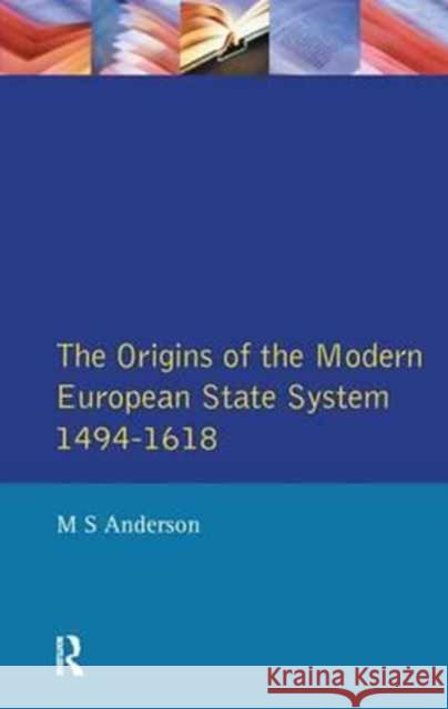 The Origins of the Modern European State System, 1494-1618 M. S. Anderson 9781138153707 Routledge