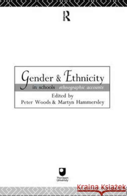 Gender and Ethnicity in Schools Martyn Hammersley Peter Woods 9781138153783