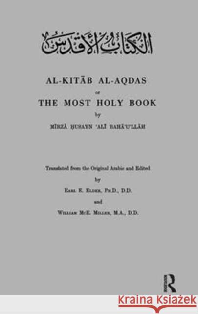 Al-Kitab Al-Aqdas or the Most Holy Book E. Elder Mirza Husayn W. McE Miller 9781138153837 Routledge