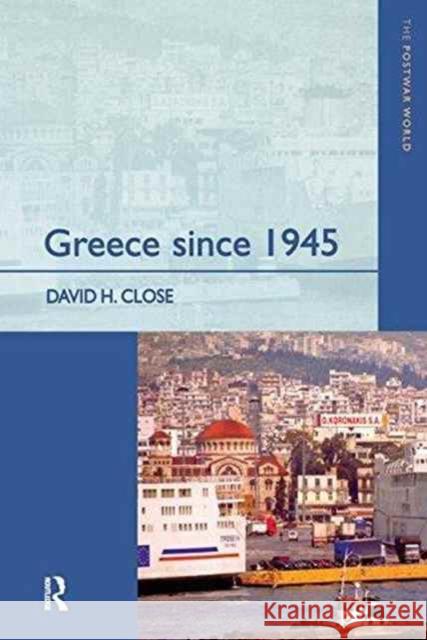 Greece Since 1945: Politics, Economy and Society David H. Close 9781138153851