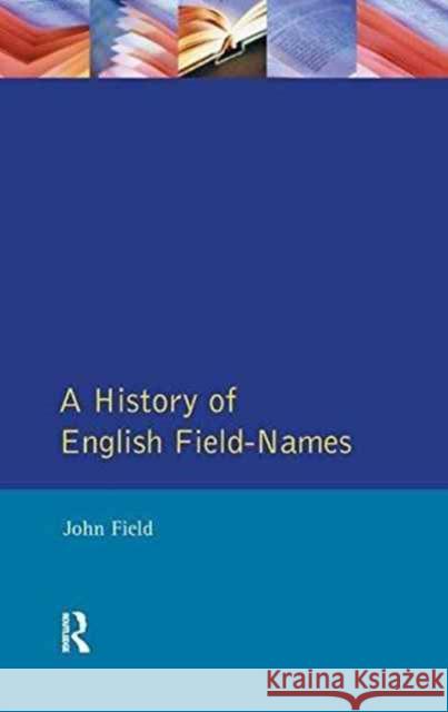A History of English Field Names John Field 9781138153882 Routledge