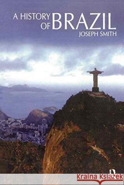 A History of Brazil Joseph Smith 9781138153998 Routledge