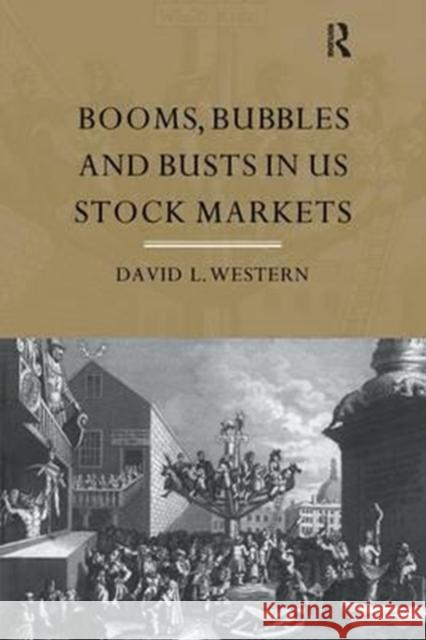 Booms, Bubbles and Bust in the Us Stock Market David Western 9781138154001 Routledge
