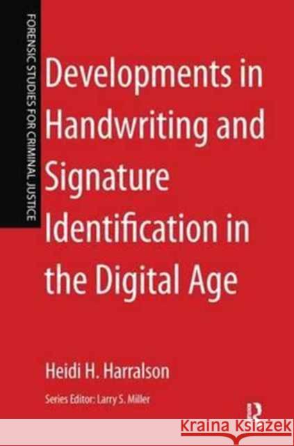 Developments in Handwriting and Signature Identification in the Digital Age Heidi H. Harralson 9781138154070 Routledge