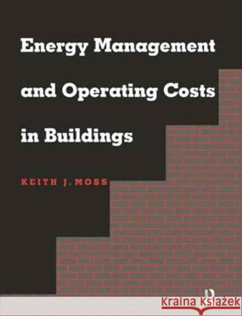 Energy Management and Operating Costs in Buildings Keith Moss 9781138154148 Routledge