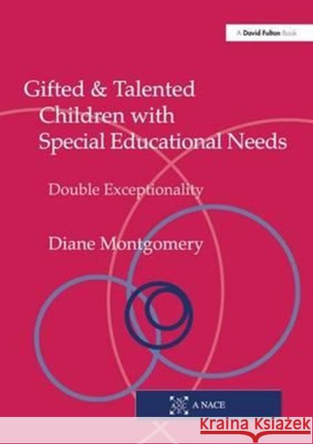 Gifted and Talented Children with Special Educational Needs: Double Exceptionality Diane Montgomery 9781138154322 Routledge