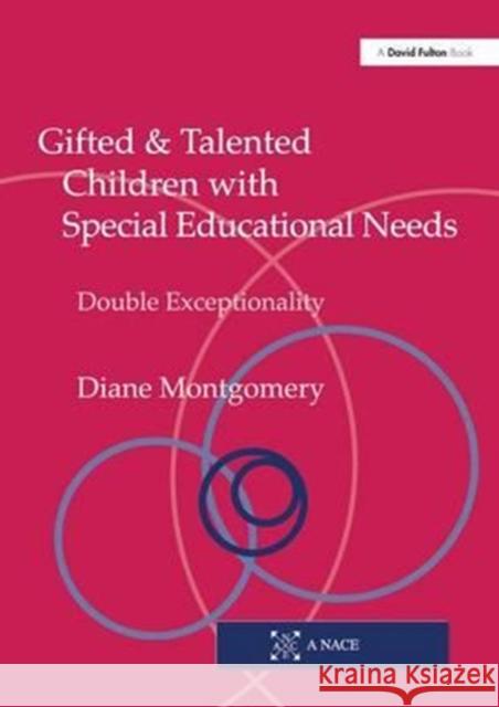 Gifted and Talented Children with Special Educational Needs: Double Exceptionality Diane Montgomery 9781138154322