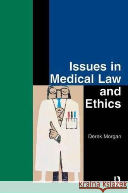 Issues in Medical Law and Ethics Derek Morgan 9781138154407 Routledge Cavendish