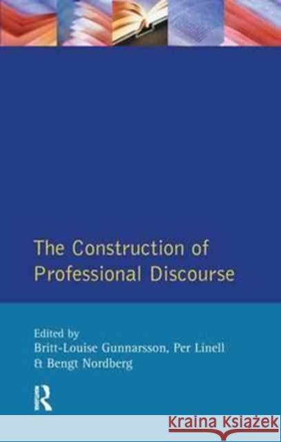 The Construction of Professional Discourse B. L. Gunnarsson Per Linell Bengt Nordberg 9781138154483 Routledge