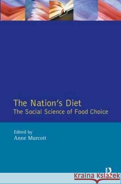 The Nation's Diet: The Social Science of Food Choice Anne Murcott 9781138154667 Routledge