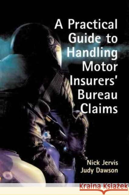 Practical Guide to Handling Motor Insurers' Bureau Claims Nick Jervis 9781138154704