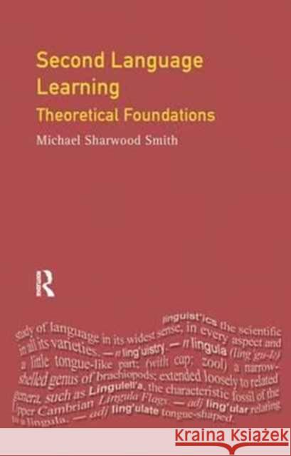 Second Language Learning: Theoretical Foundations Michael Sharwood Smith Christopher N. Candlin 9781138154735 Routledge