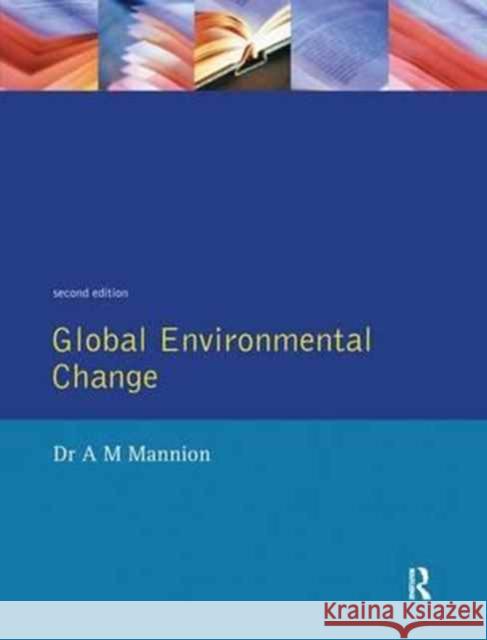 Global Environmental Change: A Natural and Cultural Environmental History Antoinette Mannion 9781138154803