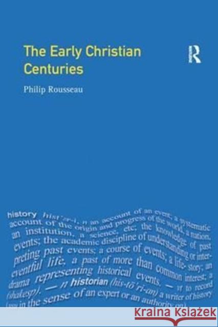The Early Christian Centuries Philip Rousseau 9781138154841 Routledge