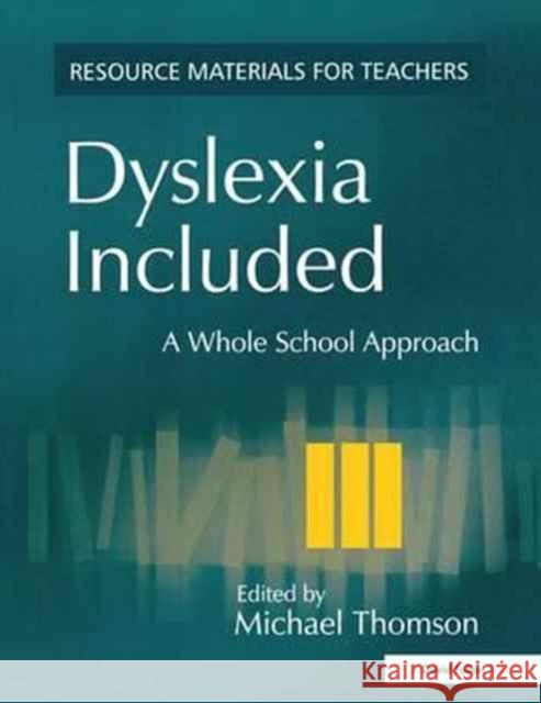 Dyslexia Included: A Whole School Approach Michael Thomson 9781138154896