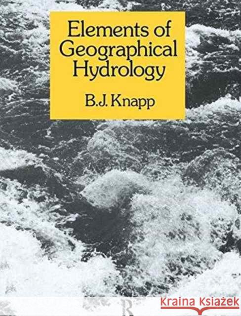 Elements of Geographical Hydrology B. J. Knapp 9781138155336 Routledge