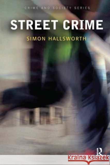 Street Crime Simon Hallsworth 9781138155404 Willan Publishing (UK)