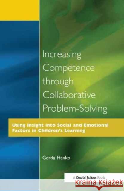 Increasing Competence Through Collaborative Problem-Solving Gerda Hanko 9781138155411 David Fulton Publishers