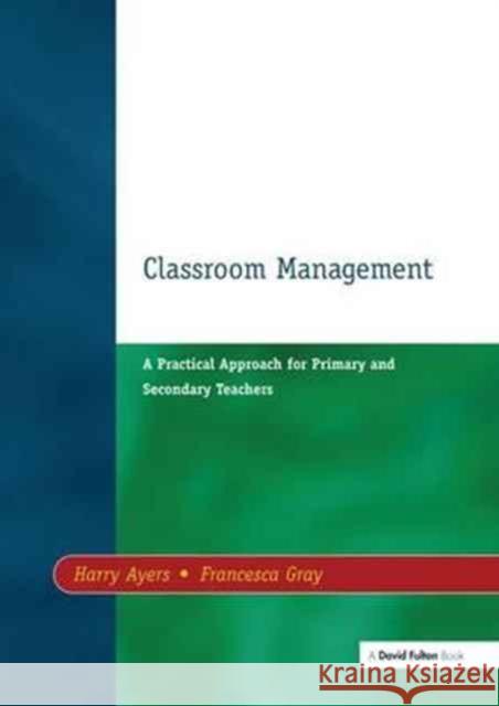 Classroom Management Harry Ayers Francesca Gray 9781138155442 Routledge