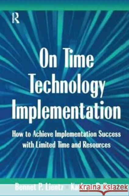 On Time Technology Implementation Bennet Lientz, Kathryn Rea 9781138155473 Taylor & Francis Ltd