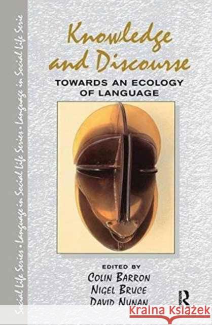 Knowledge & Discourse: Towards an Ecology of Language Colin Barron Nigel Bruce David Nunan 9781138155565 Routledge