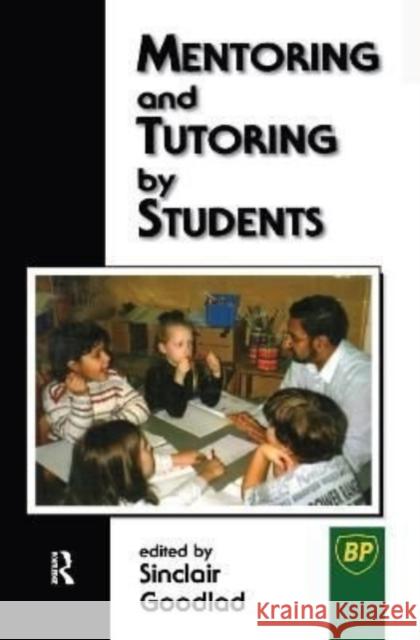 Mentoring and Tutoring by Students Goodlad Sinclair (Director Humanities Pr 9781138155602