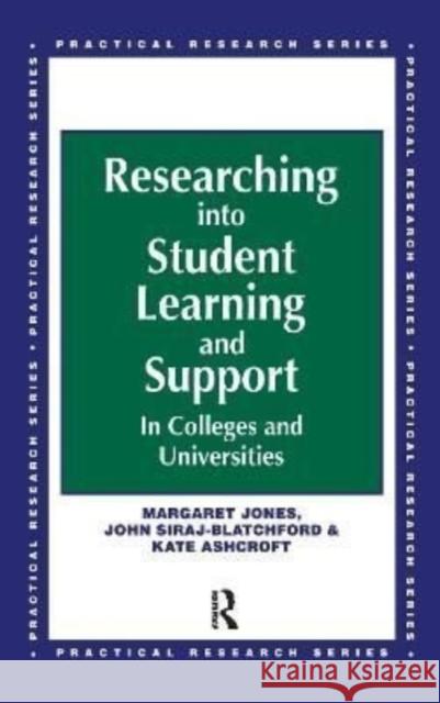 Researching Into Student Learning and Support in Colleges and Universities: In Colleges and Universities Jones Margaret 9781138155640