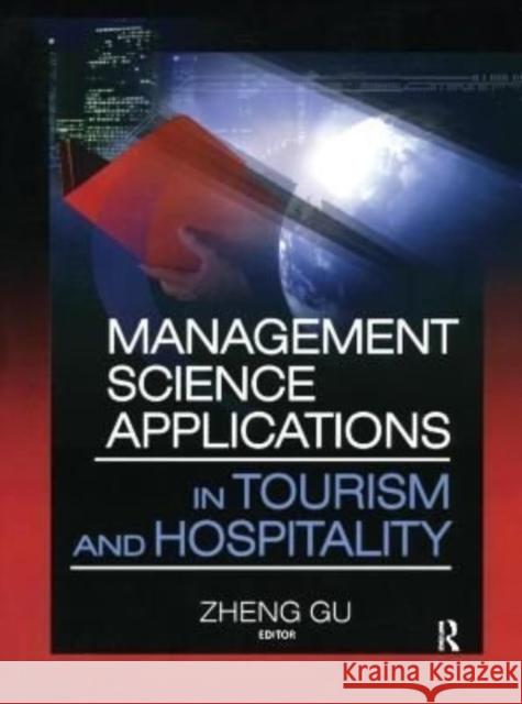 Management Science Applications in Tourism and Hospitality Zheng Gu 9781138155695 Routledge