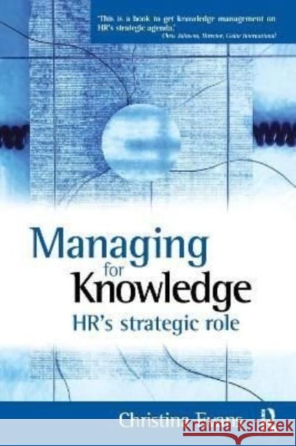 Managing for Knowledge - Hr's Strategic Role: Hr's Strategic Role Evans, Christina 9781138155848 Routledge