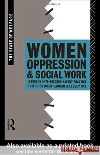 Women, Oppression and Social Work: Issues in Anti-Discriminatory Practice Lesley Day, Mary Langan 9781138155961 Taylor & Francis Ltd