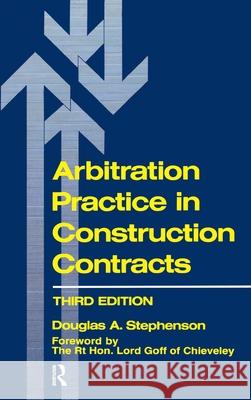 Arbitration Practice in Construction Contracts D.A. Stephenson 9781138155992 Taylor & Francis Ltd