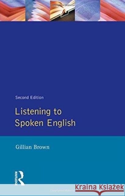 Listening to Spoken English Gillian Brown 9781138156135