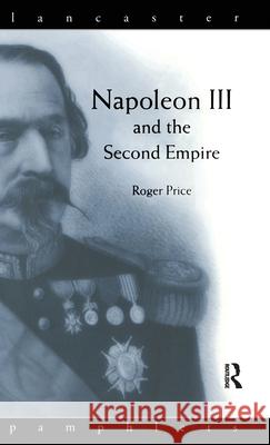 Napoleon III and the Second Empire Roger D. Price 9781138156203 Routledge