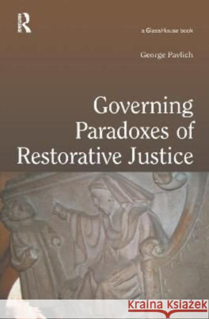 Governing Paradoxes of Restorative Justice George Pavlich 9781138156289 Routledge Cavendish