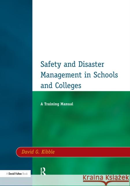 Safety and Disaster Management in Schools and Colleges David G. Kibble 9781138156364