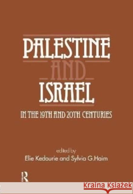 Palestine and Israel in the 19th and 20th Centuries Elie Kedourie Sylvia G. Haim 9781138156494 Routledge