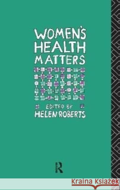 Women's Health Matters Dr Helen Roberts Helen Roberts 9781138156500 Routledge
