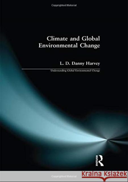 Climate and Global Environmental Change L. D. Danny Harvey 9781138156555